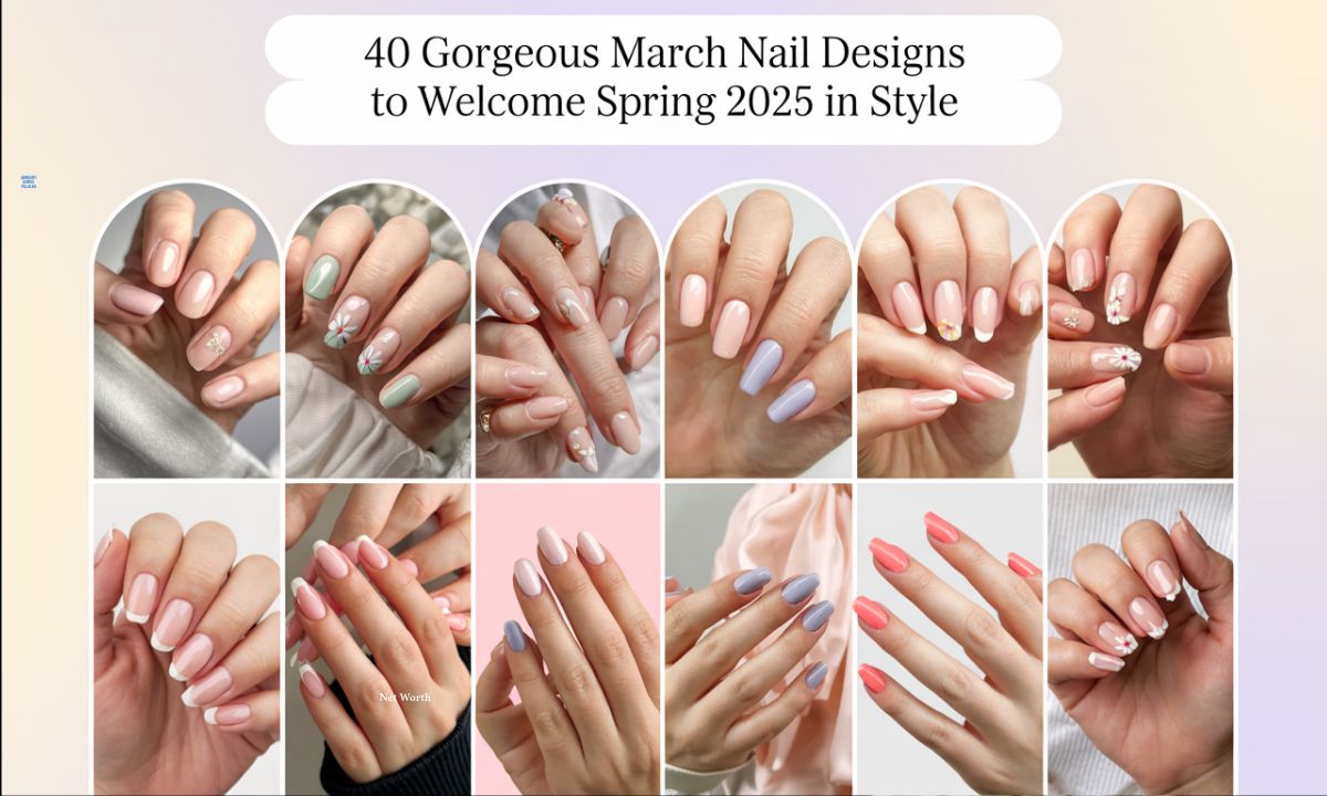 40 Gorgeous March Nail Designs to Welcome Spring 2025 in Style