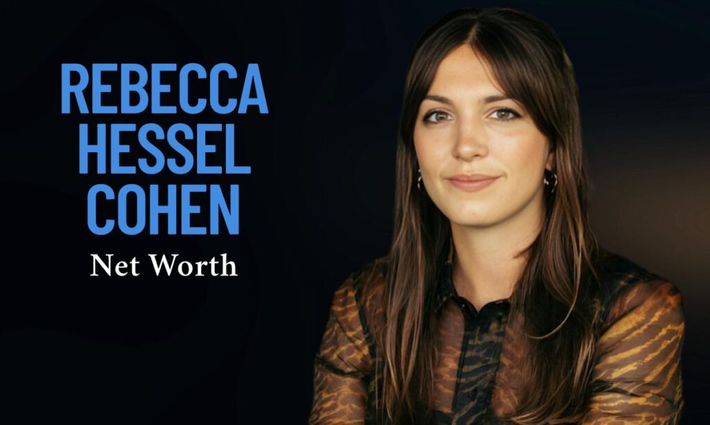 Rebecca Hessel Cohen Net Worth